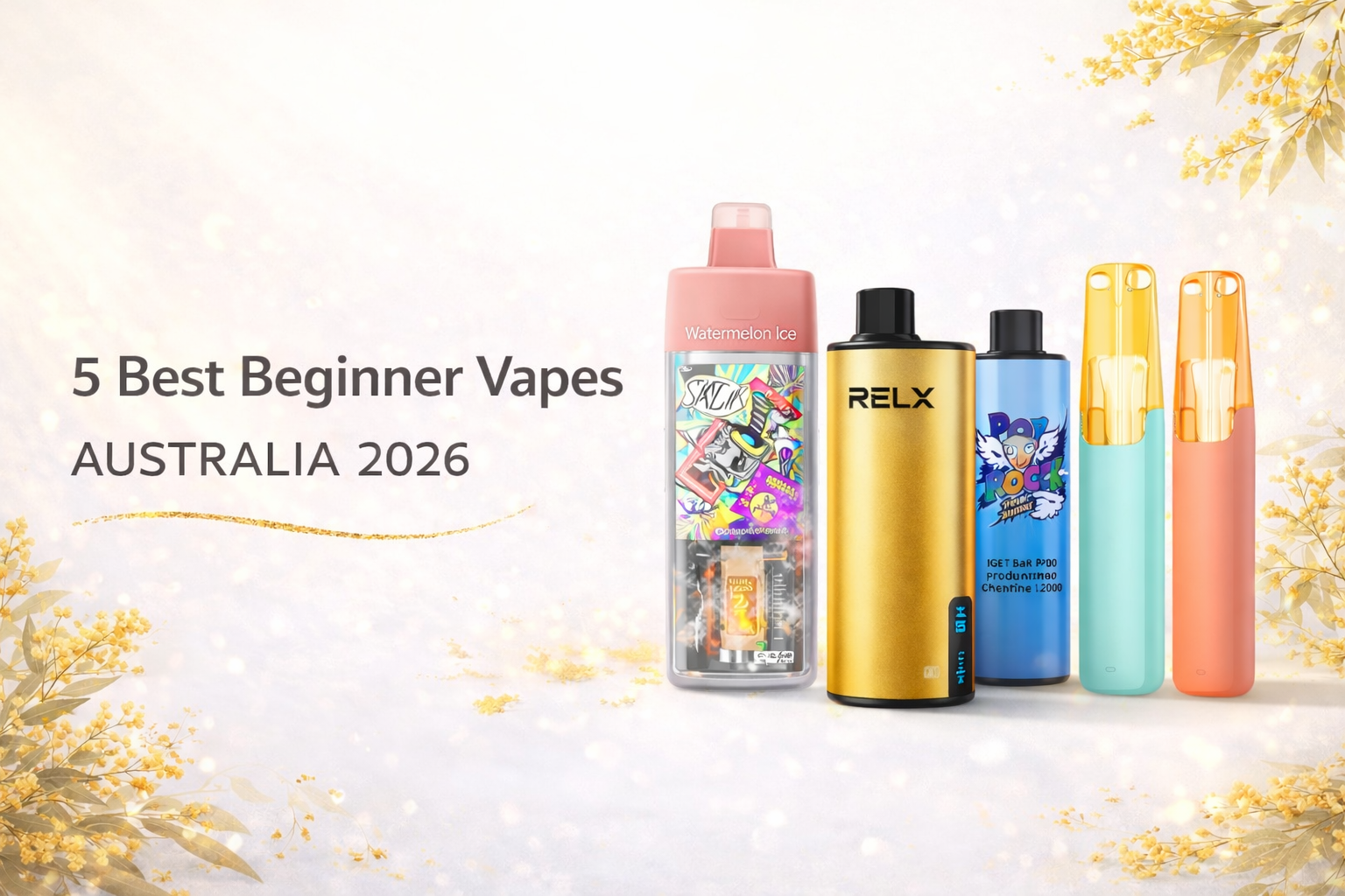 Five best beginner vapes in Australia banner featuring RELX Herc, $CAMMM 15000 and IGET Bar Pro on gold Australian background